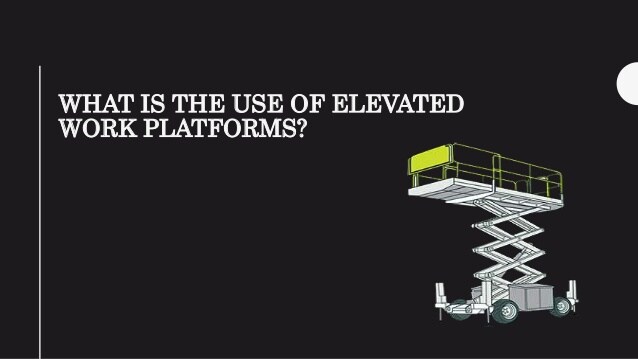 5 Benefits of Using Elevated Work Platforms